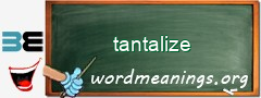 WordMeaning blackboard for tantalize